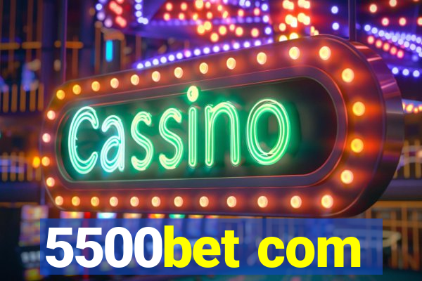 5500bet com